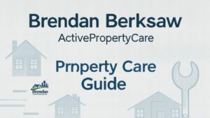 Brendan Berksaw ActivePropertyCare Property Care Guide